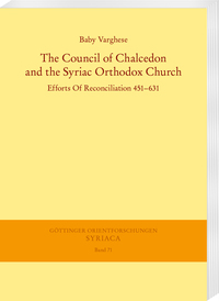 Vorderes Coverbild The Council of Chalcedon and the Syriac Orthodox Church. Efforts Of Reconciliation 451–631