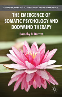 Vorderes Coverbild The Emergence of Somatic Psychology and Bodymind Therapy