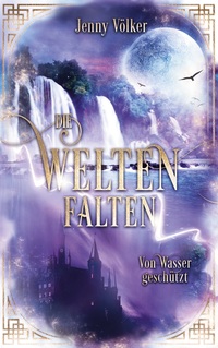 Vorderes Coverbild Die Weltenfalten - Von Wasser geschützt