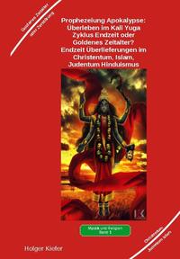 Vorderes Coverbild Prophezeiung Apokalypse: Überleben im Kali Yuga-Zyklus Endzeit oder Goldenes Zeitalter? Was sagen die Schriften der Veden, die Rishis, Jesus, Paulus, Sadhguru ...