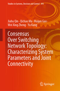 Vorderes Coverbild Consensus Over Switching Network Topology: Characterizing System Parameters and Joint Connectivity