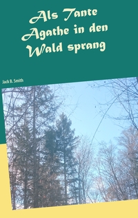 Vorderes Coverbild Als Tante Agathe in den Wald sprang