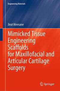 Vorderes Coverbild Mimicked Tissue Engineering Scaffolds for Maxillofacial and Articular Cartilage Surgery