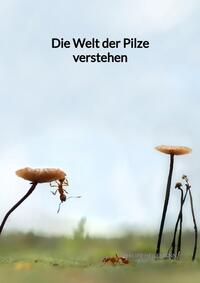 Vorderes Coverbild Die Welt der Pilze verstehen