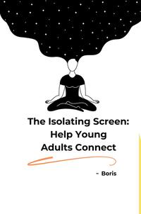 Vorderes Coverbild The Isolating Screen: Help Young Adults Connect