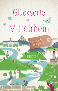 Vorderes Coverbild Glücksorte am Mittelrhein