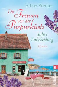 Vorderes Coverbild Die Frauen von der Purpurküste – Julies Entscheidung (Die Purpurküsten-Reihe 2)