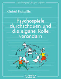 Vorderes Coverbild Das Übungsheft für gute Gefühle – Psychospiele durchschauen und die eigene Rolle verändern