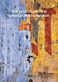 Vorderes Coverbild Wie sich Kulturen und Gesellschaften entwickeln