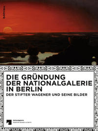 Vorderes Coverbild Die Gründung der Nationalgalerie in Berlin
