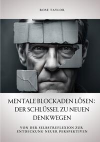 Vorderes Coverbild Mentale Blockaden lösen: Der Schlüssel zu neuen Denkwegen