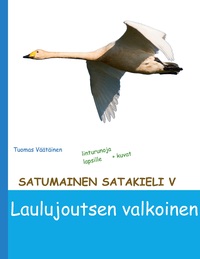 Vorderes Coverbild Satumainen satakieli V Laulujoutsen valkoinen