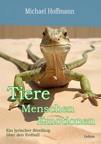 Vorderes Coverbild Tiere - Menschen - Emotionen - Ein lyrischer Streifzug über den Erdball - Erweiterte Neuauflage