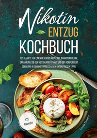 Vorderes Coverbild Nikotin-Entzug Kochbuch - 125 Rezepte für einen gesunden Neustart