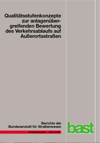 Vorderes Coverbild Qualitätsstufenkonzepte zur anlagenübergreifenden Bewertung des Verkehrsablaufs auf Außerortsstraßen