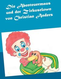 Vorderes Coverbild Die Abenteuermaus und der Zirkusclown