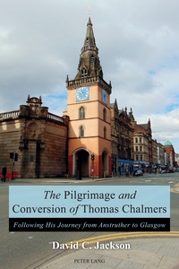Vorderes Coverbild The Pilgrimage and Conversion of Thomas Chalmers