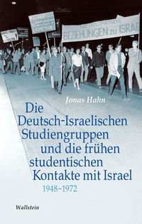 Vorderes Coverbild Die Deutsch-Israelischen Studiengruppen und die frühen studentischen Kontakte mit Israel 1948-1972