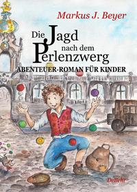 Vorderes Coverbild Die Jagd nach dem Perlenzwerg - Historischer Abenteuer-Roman für Kinder aus dem barocken Dresden