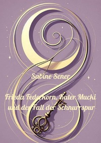 Vorderes Coverbild Frieda Federkorn, Kater Mucki und der Fall der Schnurrspur