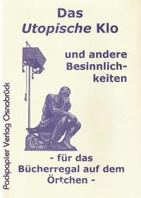 Vorderes Coverbild Das utopische Klo und andere Besinnlichkeiten