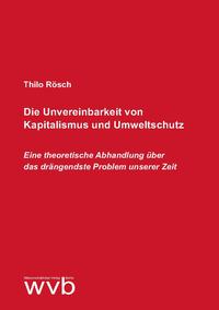 Vorderes Coverbild Die Unvereinbarkeit von Kapitalismus und Umweltschutz