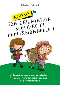 Vorderes Coverbild Réussis ton orientation scolaire et professionnelle !