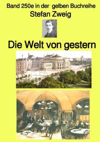 Vorderes Coverbild gelbe Buchreihe / Die Welt von gestern – Band 250e in der gelben Buchreihe – bei Jürgen Ruszkowski