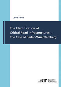 Vorderes Coverbild The Identification of Critical Road Infrastructures - The Case of Baden-Wuerttemberg