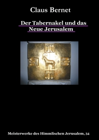 Vorderes Coverbild Der Tabernakel und das Neue Jerusalem