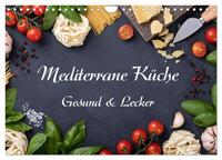 Vorderes Coverbild Mediterrane Küche - Gesund & Lecker (Wandkalender 2025 DIN A4 quer), CALVENDO Monatskalender