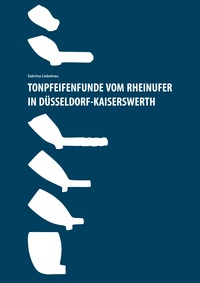 Vorderes Coverbild Tonpfeifenfunde vom Rheinufer in Düsseldorf-Kaiserswerth