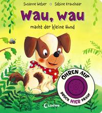 Vorderes Coverbild Ohren auf, drück hier drauf! - Wau, wau macht der kleine Hund