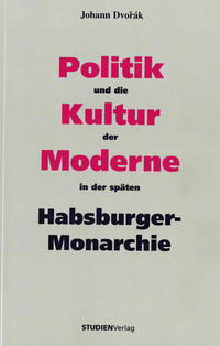 Vorderes Coverbild Politik und die Kultur der Moderne in der späten Habsburger-Monarchie
