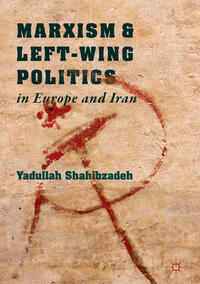 Vorderes Coverbild Marxism and Left-Wing Politics in Europe and Iran