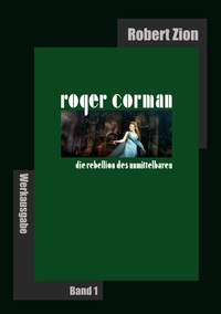 Vorderes Coverbild Roger Corman: Die Rebellion des Unmittelbaren