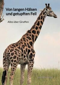Vorderes Coverbild Von langen Hälsen und getupften Fell