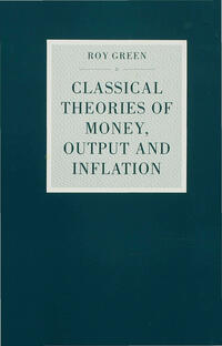 Vorderes Coverbild Classical Theories of Money, Output and Inflation