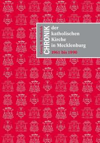 Vorderes Coverbild Chronik der katholischen Kirche in Mecklenburg 1961 bis 1990