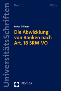 Vorderes Coverbild Die Abwicklung von Banken nach Art. 18 SRM-VO