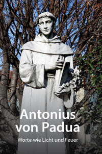 Vorderes Coverbild Antonius von Padua - Worte wie Licht und Feuer
