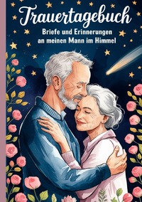 Vorderes Coverbild Trauertagebuch - Briefe und Erinnerungen an meinen Mann im Himmel
