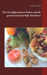 Vorderes Coverbild Die 16 erfolgreichsten Diäten schnell, gesund und dauerhaft Abnehmen