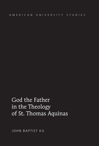 Vorderes Coverbild God the Father in the Theology of St. Thomas Aquinas