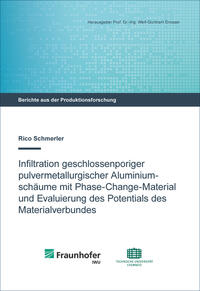 Vorderes Coverbild Infiltration geschlossenporiger pulvermetallurgischer Aluminiumschäume mit Phase-Change-Material und Evaluierung des Potentials des Materialverbundes