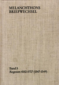 Vorderes Coverbild Melanchthons Briefwechsel / Band 5: Regesten 4530-5707 (1547–1549)