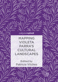 Vorderes Coverbild Mapping Violeta Parra’s Cultural Landscapes