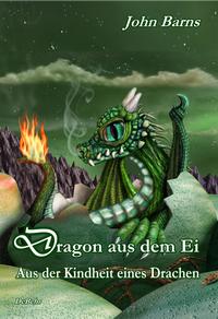 Vorderes Coverbild Dragon aus dem Ei - Aus der Kindheit eines Drachen