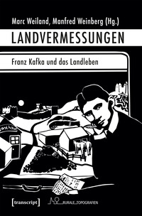 Vorderes Coverbild Landvermessungen – Franz Kafka und das Landleben