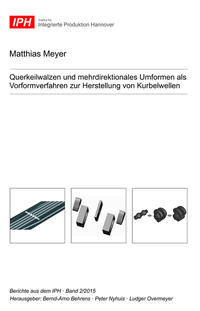 Vorderes Coverbild Querkeilwalzen und mehrdirektionales Umformen als Vorformverfahren zur Herstellung von Kurbelwellen